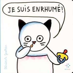 Je suis enrhume ! - Denedicte Guettier