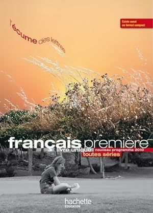 Français 1ère. Livre unique 2010 - Collectif