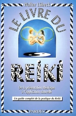 Le livre du reiki : De la pr sentation th orique   l'application naturelle un guide complet de la...