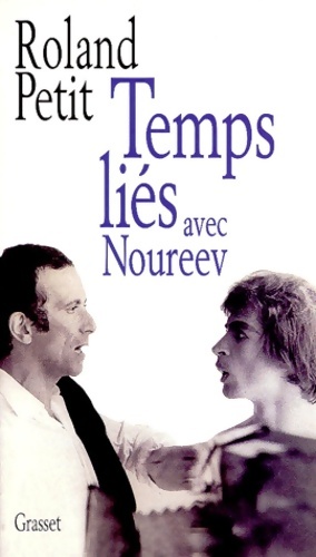 Temps li?s avec noureev - Roland Petit