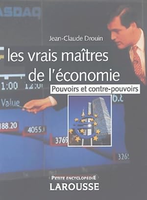 Les vrais ma tres de l' conomie : Pouvoirs et contre-pouvoirs - Jean-Claude Drouin