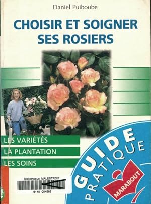Image du vendeur pour Choisir et soigner ses rosiers - Puiboube-D mis en vente par Book Hmisphres