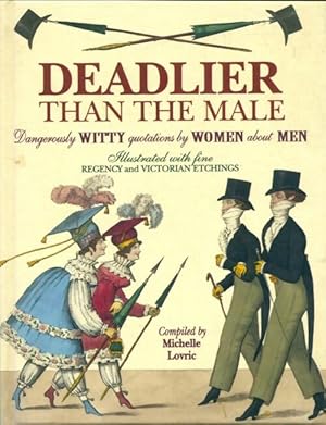 Imagen del vendedor de Deadlier than the male : Dangerously witty quotations by women about men - Michelle Lovric a la venta por Book Hmisphres