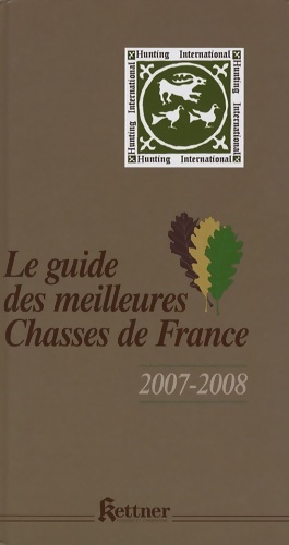 Le guide des meilleures chasses de France - Erick Berville