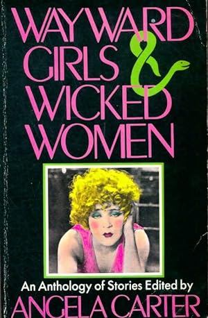 Wayward girls and wicked women : An anthology of stories - Angela Ed. Carte