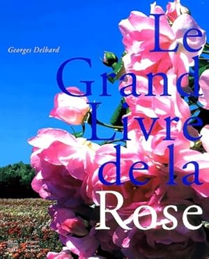 Imagen del vendedor de Le grand livre de la rose - Georges Delbard a la venta por Book Hmisphres