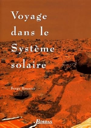 Seller image for Voyage dans le syst?me solaire - Serge Brunier for sale by Book Hmisphres