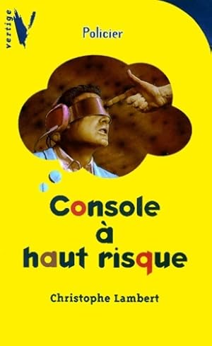 Image du vendeur pour Console ? haut risque - Christophe Lambert mis en vente par Book Hmisphres