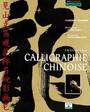 Seller image for Calligraphie chinoise : Initiation - Lucien X. Polastron for sale by Book Hmisphres