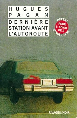 Image du vendeur pour Derni?re station avant l'autoroute - Hugues Pagan mis en vente par Book Hmisphres