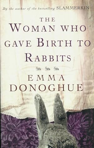 Seller image for The woman who gave birth to rabbits - Emma Donoghue for sale by Book Hmisphres