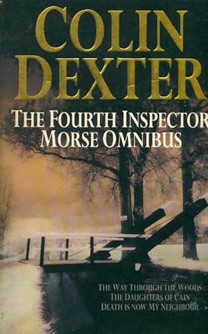 Seller image for The fourth inspector morse omnibus : Way through the woods daughters of cain death is now my neighbour - Colin Dexter for sale by Book Hmisphres