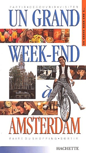 Un grand week-end ? Amsterdam 2001 - Guides Hachette