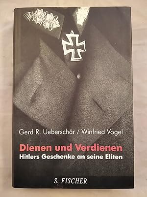 Bild des Verkufers fr Dienen und Verdienen. Hitlers Geschenke an seine Eliten. zum Verkauf von KULTur-Antiquariat