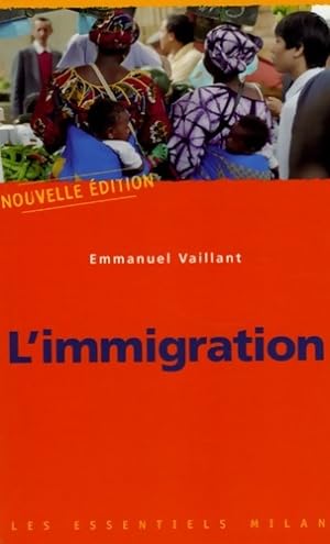 Imagen del vendedor de L'immigration - Emmanuel Vaillant a la venta por Book Hmisphres