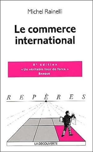 Bild des Verkufers fr Le commerce international - Michel Rainelli zum Verkauf von Book Hmisphres