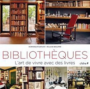 Seller image for Les biblioth?ques : L'art de vivre avec des livres - Roland Beaufre for sale by Book Hmisphres