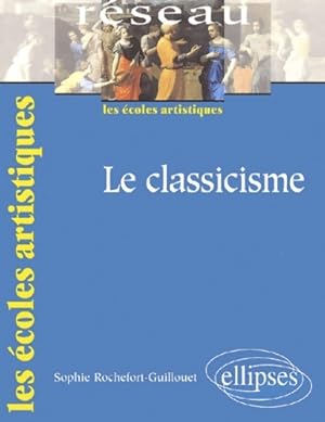 Le classicisme - Sophie Rochefort-Guillouet