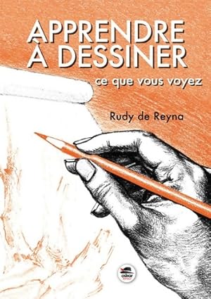 Immagine del venditore per Apprendre ? dessiner ce que vous voyez - Rudy De Reyna venduto da Book Hmisphres