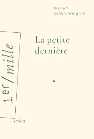 Seller image for La petite derni?re - Myriam Cohen-Welgryn for sale by Book Hmisphres