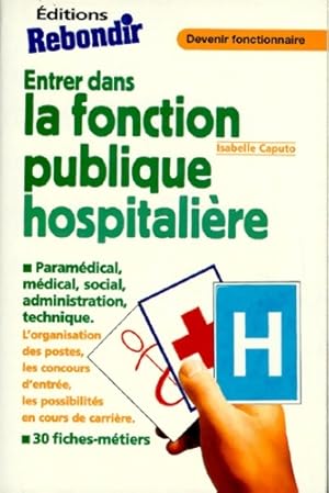 Seller image for Entrer dans la fonction publique hospitali?re - Isabelle Caputo for sale by Book Hmisphres