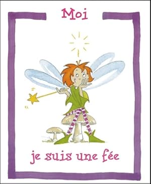 Image du vendeur pour Moi je suis une f?e - Ghislaine Descamps mis en vente par Book Hmisphres