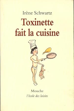 Bild des Verkufers fr Toxinette fait la cuisine - Ir?ne Schwartz zum Verkauf von Book Hmisphres