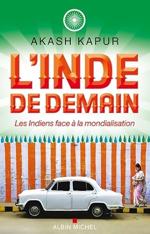 Seller image for L'Inde de demain : Les Indiens face ? la mondialisation - Akash Kapur for sale by Book Hmisphres
