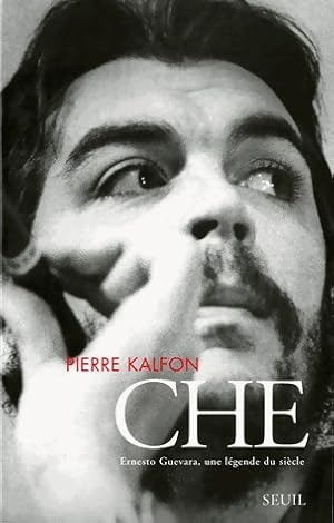 Image du vendeur pour Che Ernesto Guevara. Une l?gende du si?cle - Pierre Kalfon mis en vente par Book Hmisphres