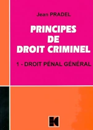 Principes de droit criminel Tome I : Droit pénal général - Jean Pradel