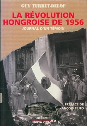 Seller image for La r?volution hongroise de 1956 : Journal d'un t?moin - Guy Turbet-Delof for sale by Book Hmisphres