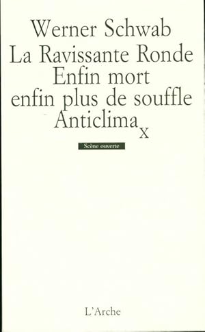 Werner schwab : La ravissante ronde / enfin mort enfin plus de souffle / anticlima - Werner Schwab