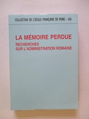 Image du vendeur pour La memoire perdue: Recherches sur l'administration romaine mis en vente par GREENSLEEVES BOOKS