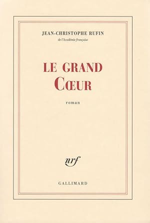 Image du vendeur pour Le grand coeur - Jean-Christophe Rufin mis en vente par Book Hmisphres