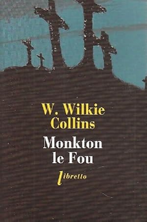 Seller image for Monkton le fou - William Wilkie Collins for sale by Book Hmisphres