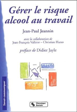 G?rer le risque alcool au travail - Jean-Paul Jeannin