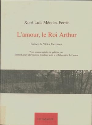 Image du vendeur pour L'amour le roi Arthur - Ferrin Mendez mis en vente par Book Hmisphres