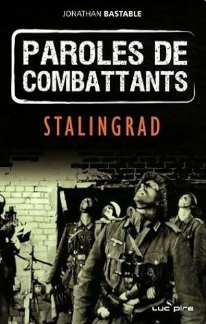 Bild des Verkufers fr Paroles de combattant : La bataille de Stalingrad - Jonathan Bastable zum Verkauf von Book Hmisphres