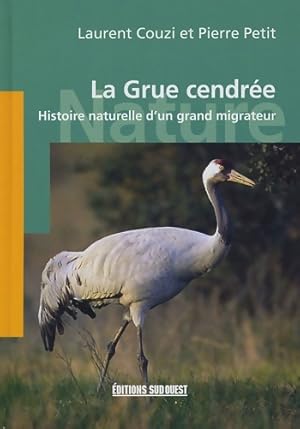 Bild des Verkufers fr La Grue cendr?e : Histoire naturelle d'un grand migrateur - Laurent Couzi zum Verkauf von Book Hmisphres