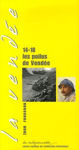 14-18 les poilus de Vend?e - Jean Rousseau