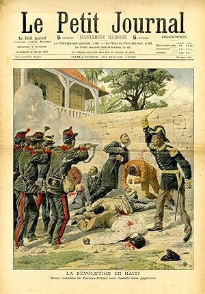 "LE PETIT JOURNAL N°906 du 29/3/1908" LA RÉVOLUTION EN HAÏTI : Douze notables de Port-au-Prince s...