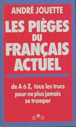 Les pièges du français actuel - André ; Jouette-A Jouette