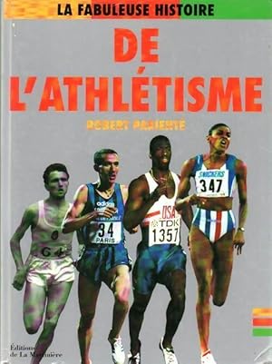 La fabuleuse histoire de l'athlétisme - Pierre Chany