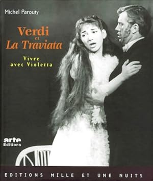 Verdi et la traviata vivre avec violetta - Michel Parouty