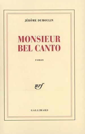 Image du vendeur pour Monsieur bel canto - J?r?me Dumoulin mis en vente par Book Hmisphres