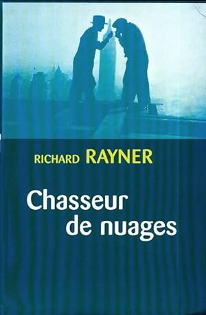 Imagen del vendedor de Chasseur de nuages - Richard Rayner a la venta por Book Hmisphres