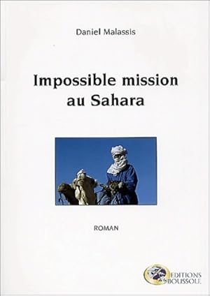 Bild des Verkufers fr Impossible mission au Sahara - Daniel Malassis zum Verkauf von Book Hmisphres