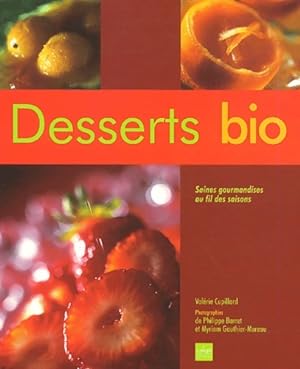 Desserts bio : Saines gourmandises au fil des saisons - Val?rie Cupillard