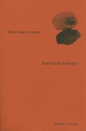 SENTES DANS LE TEMPS - Schneider Jean-Claude