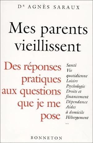 Mes parents vieillissent. Des réponses pratiques aux questions que je me pose - Dr Agnès Saraux